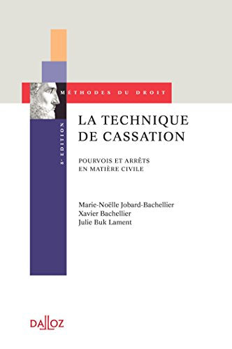 La technique de cassation: Pourvois et arrêts en matière civile. Edition 2013