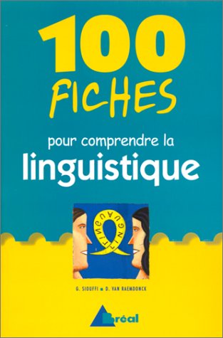 100 fiches pour comprendre la linguistique: 1er cycle universitaire
