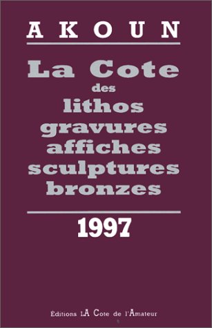 La Cote des lithos, gravures, affiches, sculptures, bronzes, 1997