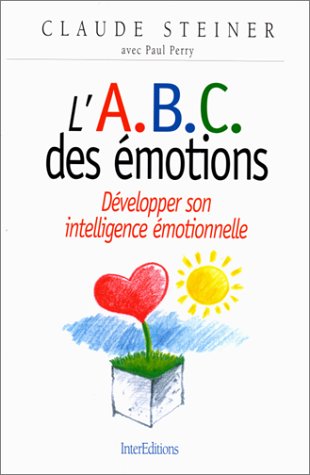 L'aBC des emotions - Developper son intelligence emotionnelle: Developper son intelligence emotionnelle