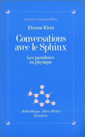 Conversations avec le Sphinx : Les Paradoxes en physique
