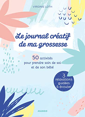 Le journal créatif de ma grossesse: 50 activités pour prendre soin de soi et de son bébé