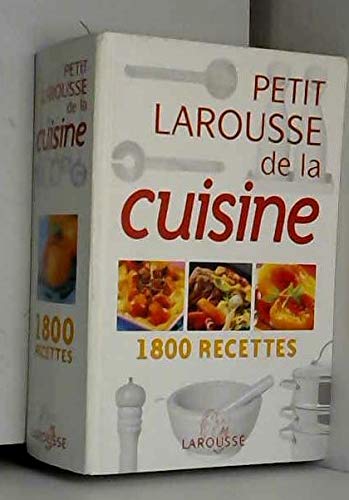 Petit Larousse de la Cuisine 1800 Recettes