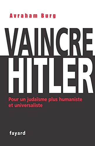 Vaincre Hitler: Pour un judaïsme plus humaniste et universaliste
