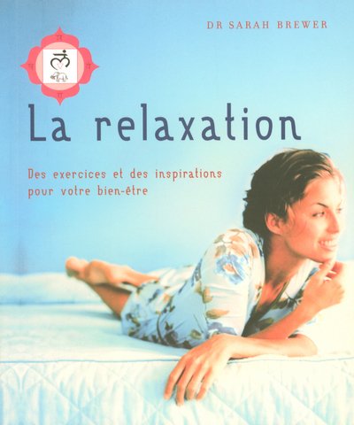 La relaxation: Des exercices et des inspirations pour votre bien-être