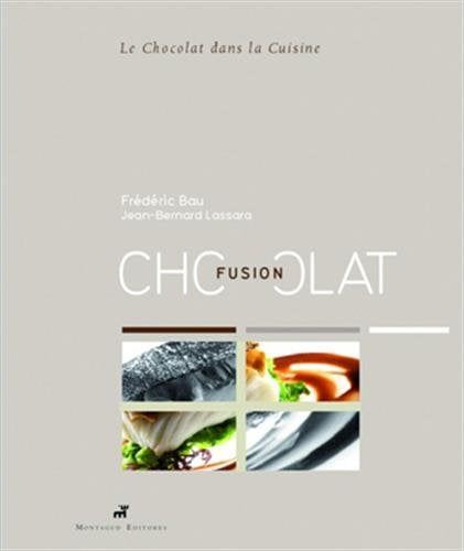 Fusion chocolat: Le chocolat dans la cuisine
