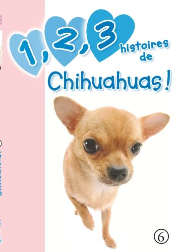 1, 2, 3 histoires de Chihuahuas !: Tome 6