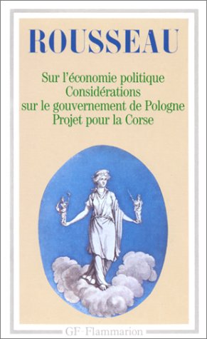 Discours sur l'économie politique ; Projet de constitution pour la Corse ; Considérations sur le gouvernement de Pologne