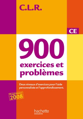 CLR : 900 exercices et problèmes CE, deux niveaux d'exercices pour l'aide personnalisée et l'approfondissement