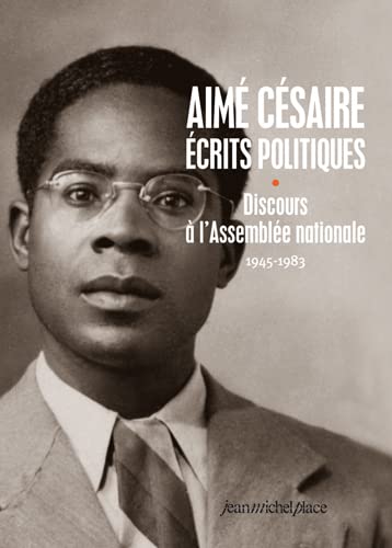 Aimé Césaire, écrits politiques (1945-1983) Tome 1 : Discours à l'Assemblée nationale