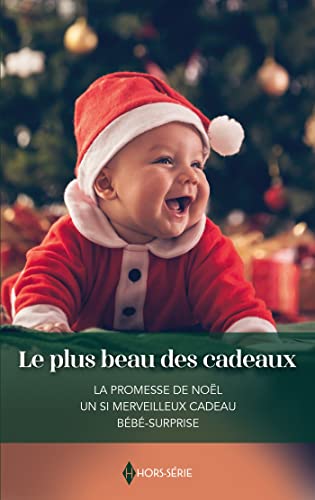 Le plus beau des cadeaux: La promesse de Noël - Un si merveilleux cadeau - Bébé-surprise