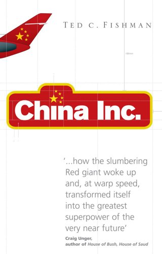 China Inc.: The Relentless Rise of the Next Great Superpower