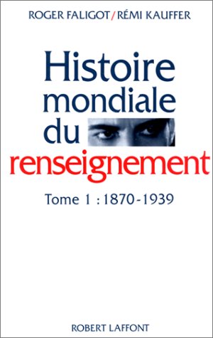 Histoire mondiale du renseignement, tome 1 : 1870-1939
