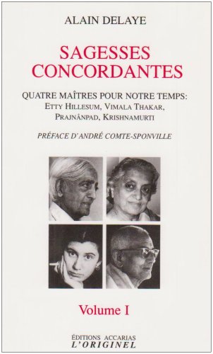 Sagesses concordantes: Quatre maîtres pour notre temps : Etty Hillesum, Vimala Thakar, Svâmi Prajnânpad, Krishnamurti Volume 1