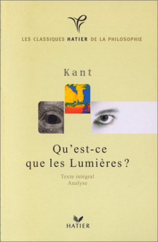 Classiques Hatier de la Philosophie - Kant, Qu'est-ce que les Lumières ?