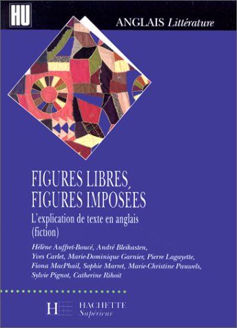 Figures libres, figures imposées - Livre de l'élève - Edition 1993: L'explication de textes en anglais (fiction)