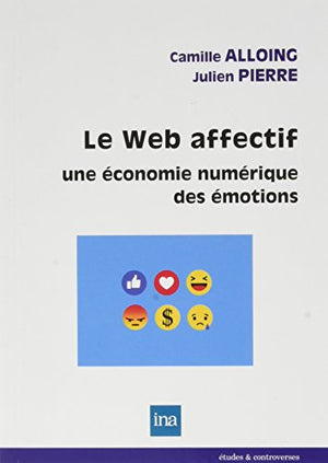 Le Web affectif. Une économie numérique des émotions