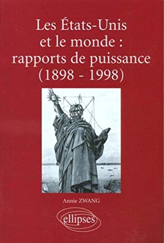 Les Etats-Unis et le monde : Rapports de puissance, 1898-1998