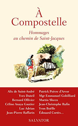 À Compostelle. Hommages au chemin de Saint-Jacques