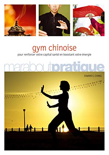 Gym chinoise: Exercices de santé inspirés de la médecine traditionnelle chinoise
