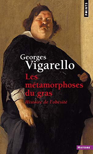 Les Métamorphoses du gras (Réédition): Histoire de l'obésité du Moyen Âge au XXe siècle