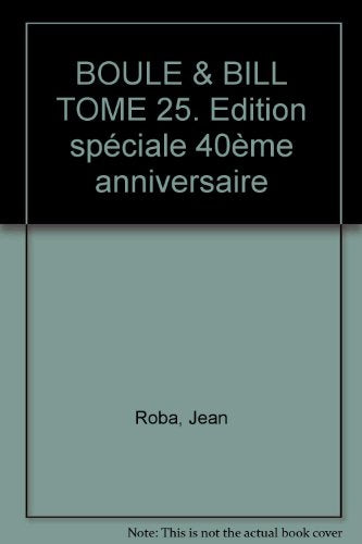 BOULE & BILL TOME 25. Edition spéciale 40ème anniversaire