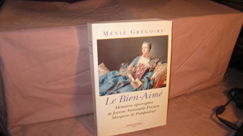 Le bien-aimé : Mémoires apocryphes de Jeanne Antoinette Poisson , Marquise de Pompadour