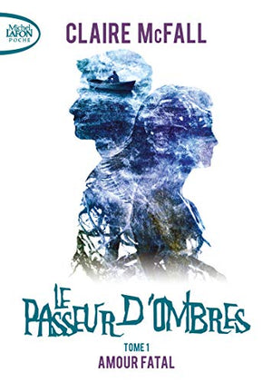 Le passeur d'ombres - tome 1 Amour fatal