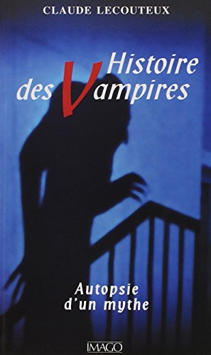 Histoires des vampires: Autopsie d'un mythe