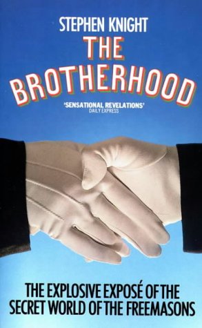 The Brotherhood: The Explosive Expose of the Secret World of the Freemasons