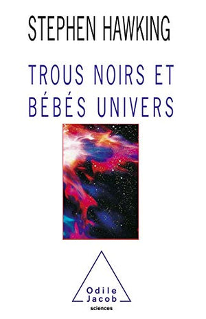 Trous noirs et bébés univers