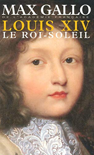 Louis XIV Le Roi-Soleil l'hiver du grand roi