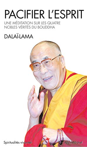 Pacifier l'esprit: Une méditation sur les quatre nobles vérités du Bouddha
