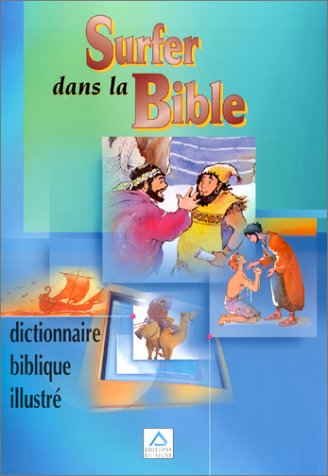 Surfer dans la bible : Dictionnaire biblique illustré