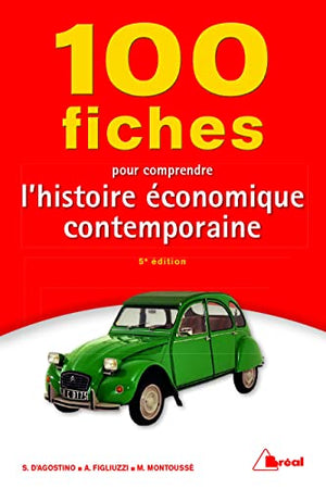 100 fiches pour comprendre l'histoire économique contemporaine