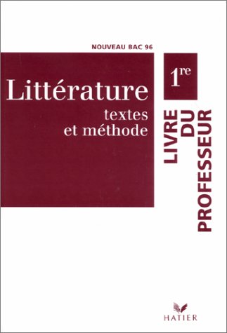 Littérature, Textes et méthode 1ère Ed. 96, Livre du professeur