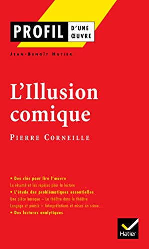 Profil - Corneille (Pierre) : L'Illusion comique: analyse littéraire de l'oeuvre
