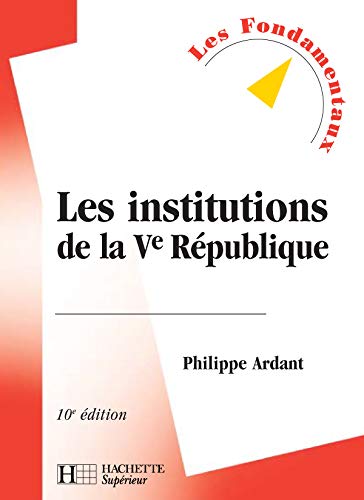 Les institutions de la Ve République: 10e édition