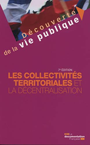 Les collectivités territoriales et la décentralisation - 7e édition