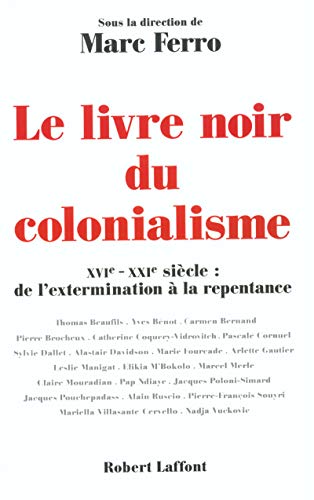 Le livre noir du colonialisme. XVIème-XXIème siècle : de l'extermination à la repentance