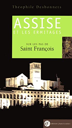 Guide d'Assise et des Ermitages : Sur les pas de Saint-François (nouvelle édition)