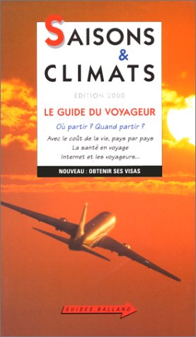 SAISONS ET CLIMATS. Le guide du voyageur, édition 2000