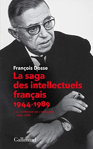 La saga des intellectuels français, I: À l'épreuve de l'histoire (1944-1968)