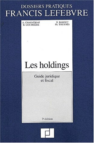 Les holdings.: Guide juridique et fiscal