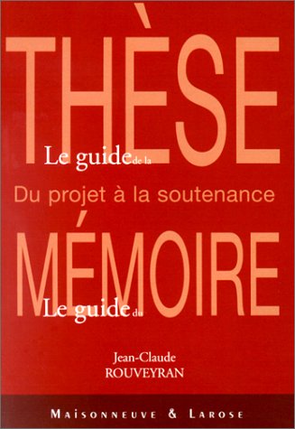 Le Guide de la thèse, le guide du mémoire