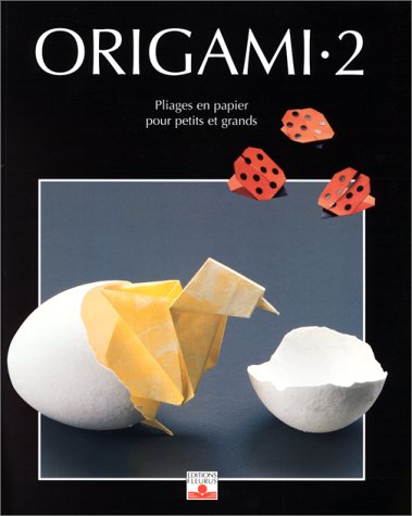 Origami, tome 2 : Nouveaux Pliages en papier pour petits et grands