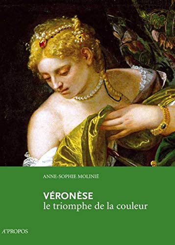Véronèse, le triomphe de la couleur