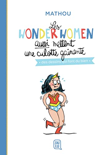 Les wonder women aussi mettent une culotte gainante: Des dessins qui font du bien