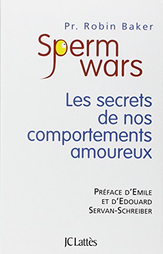 Sperm Wars: Les secrets de nos comportements amoureux