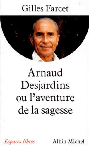 Arnaud Desjardins ou L'aventure de la sagesse